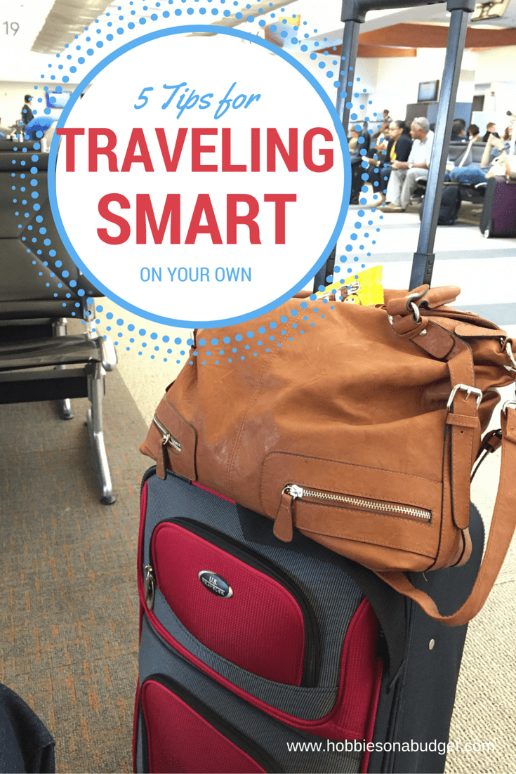 5 Tips for Traveling Smart on your own